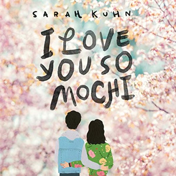 Cover Art for B07X3XFQZ9, I Love You So Mochi by Sarah Kuhn