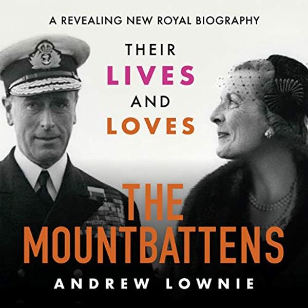 Cover Art for B07W7SZ8VK, The Mountbattens: Their Lives & Loves by Andrew Lownie