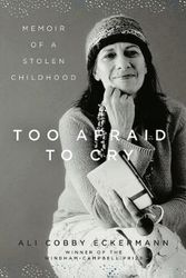 Cover Art for 9781631494246, Too Afraid to Cry: Memoir of a Stolen Childhood by Ali Cobby Eckermann