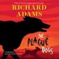 Cover Art for B016Z0DI2K, The Plague Dogs by Richard Adams