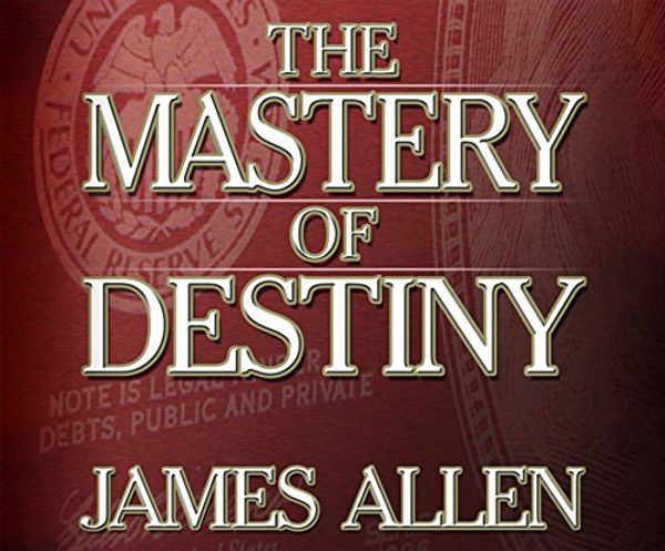 Cover Art for 9781520030227, The Mastery of Destiny by James Allen