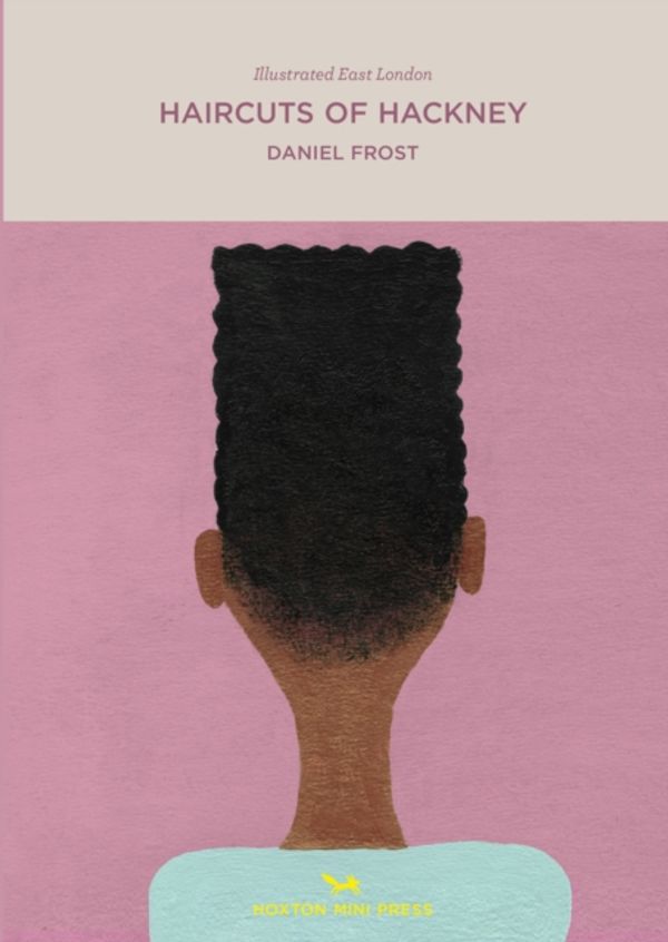 Cover Art for 9781910566008, Haircuts of Hackney by Daniel Frost