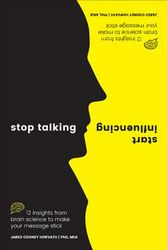 Cover Art for 9781925335903, Stop Talking, Start Influencing: 12 Insights from Brain Science to Make Your Message Stick by Horvath PhD MEd, Jared Cooney