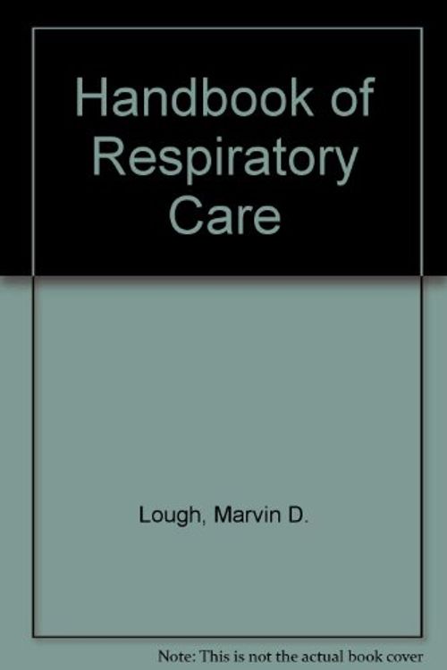 Cover Art for 9780815155843, Handbook of Respiratory Care by Marvin D. Lough