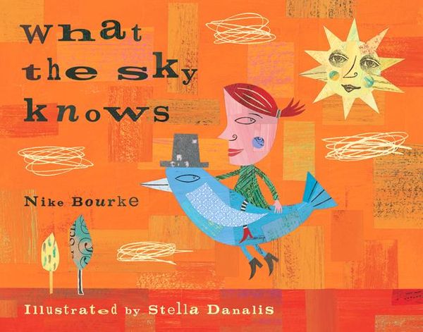 Cover Art for 9780702235016, What the Sky Knows by Nike Bourke