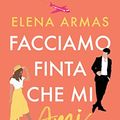 Cover Art for B09ZDDP8DJ, Facciamo finta che mi ami (Italian Edition) by Armas, Elena