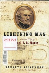 Cover Art for 9780375401282, Lightning Man: The Accursed Life of Samuel F. B. Morse by Kenneth Silverman