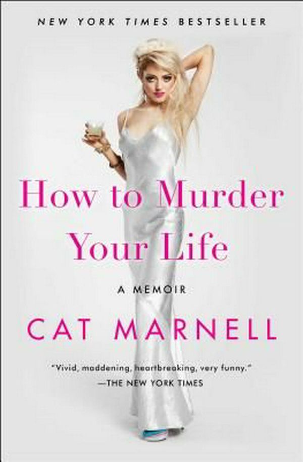 Cover Art for 9781476752396, How to Murder Your Life: A Memoir by Cat Marnell