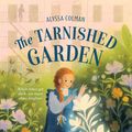 Cover Art for 9781250866523, The Tarnished Garden by Alyssa Colman