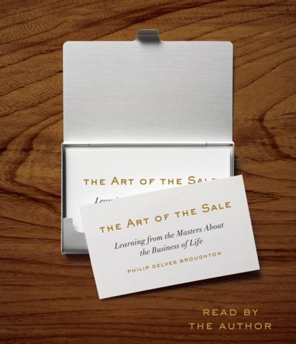 Cover Art for 9781442347144, The Art of the Sale: Learning from the Masters about the Business of Life by Philip Delves Broughton