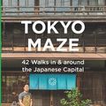 Cover Art for 9781092728744, Tokyo Maze – 42 Walks in and around the Japanese Capital: A Guide with 108 Photos, 48 Maps, 300 Weblinks and 100 Tips (Japan Travel Guide Series) by Axel Schwab