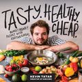 Cover Art for 9780760382202, Tasty, Healthy, Cheap by Kevin Tatar