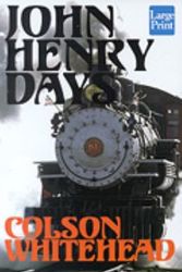 Cover Art for 9781587242311, John Henry Days: A Novel by Colson Whitehead