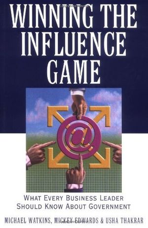 Cover Art for 9780471383611, Winning the Influence Game by Watkins, Michael, Edwards, Mickey, Thakrar, Usha