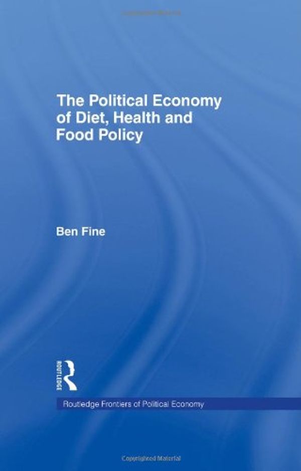 Cover Art for 9780415163668, The Political Economy of Diet and Health by Ben Fine