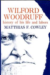 Cover Art for 9780884941149, Wilford Woodruff History of His Life and Labors by Matthias Cowley