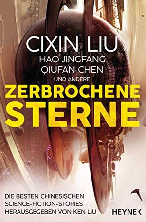 Cover Art for B07QP91TH7, Zerbrochene Sterne: Erzählungen - Mit einer bislang unveröffentlichten Story von Cixin Liu (German Edition) by Cixin Liu, Hao Jingfang, Qiufan Chen