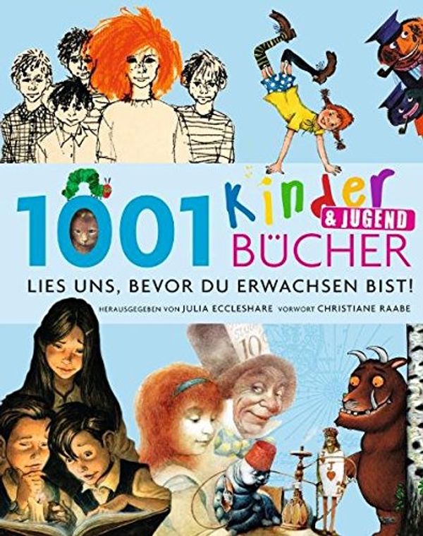 Cover Art for 9783283011192, 1001 Kinder- und Jugendbücher - Lies uns, bevor Du erwachsen bist! by Julia Eccleshare