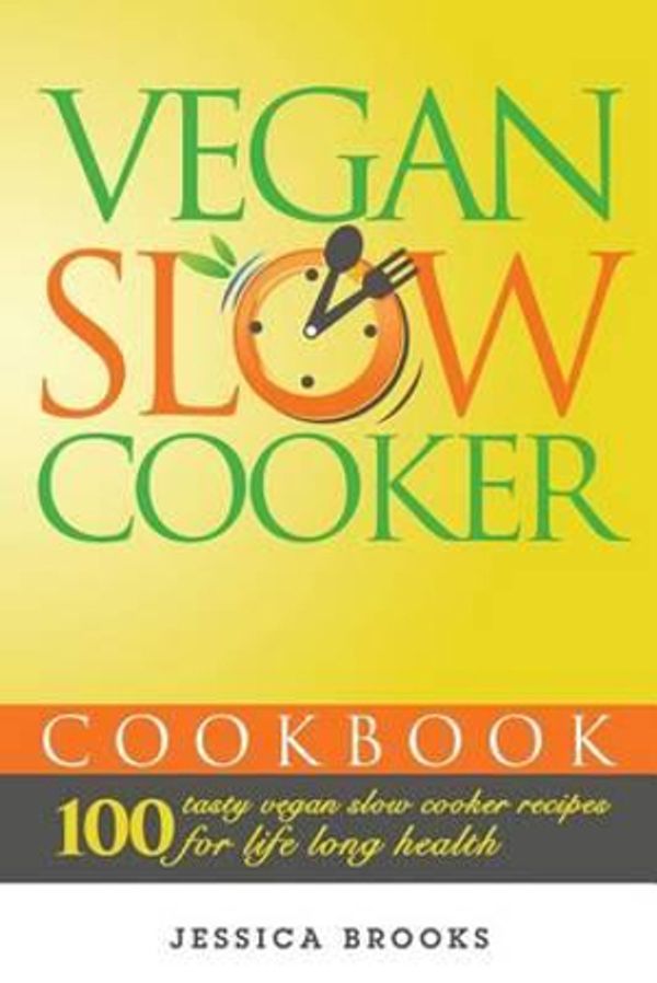 Cover Art for 9781511703208, Vegan Slow Cooker Cookbook: 100 Tasty Vegan Slow Cooker Recipes For Life Long Health: Volume 2 (Vegan Cookbook) by Jessica Brooks