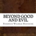 Cover Art for 9781536822922, Beyond Good and Evil by Friedrich Wilhelm Nietzsche