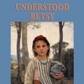 Cover Art for 9781604595215, Understood Betsy by Dorothy Canfield Fisher