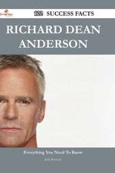 Cover Art for 9781488544620, Richard Dean Anderson 122 Success Facts - Everything you need to know about Richard Dean Anderson by Jack Peterson