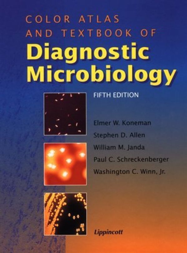 Cover Art for 9780397515295, Color Atlas and Textbook of Diagnostic Microbiology by Elmer W. Koneman, Stephen D. Allen, William M. Janda, Paul C. Schreckenberger, Washington C. Winn