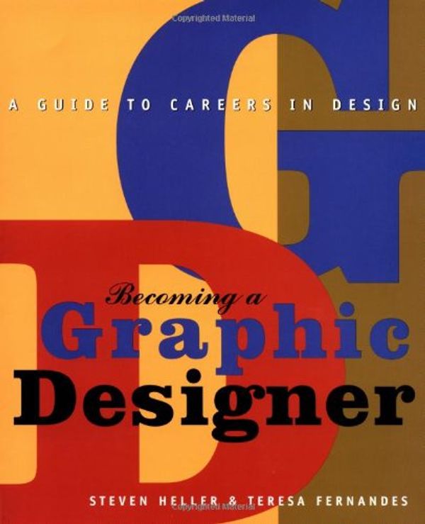 Cover Art for 9780471292999, Becoming a Graphic Designer: A Guide to Careers in Design by Steven Heller