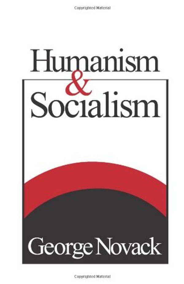 Cover Art for 9780873483094, Humanism and Socialism by George Novack