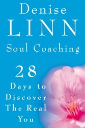 Cover Art for 9781844132157, Soul Coaching: 28 Days to Discover the Real You by Denise Linn