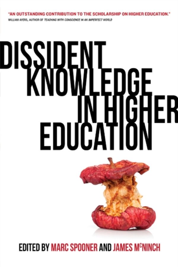 Cover Art for 9780889775367, Dissident Knowledge in Higher EducationResisting Colonialism, Neoliberalism, and Audit... by Marc Spooner