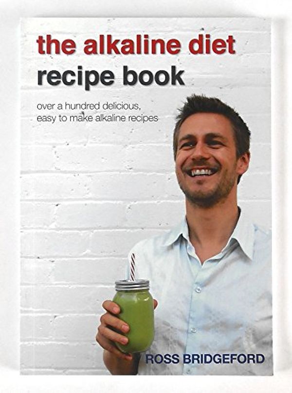 Cover Art for 9781782801108, The Alkaline Diet Recipe Book by Ross Bridgeford