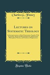 Cover Art for 9780364784419, Lectures on Systematic Theology by Charles G. Finney
