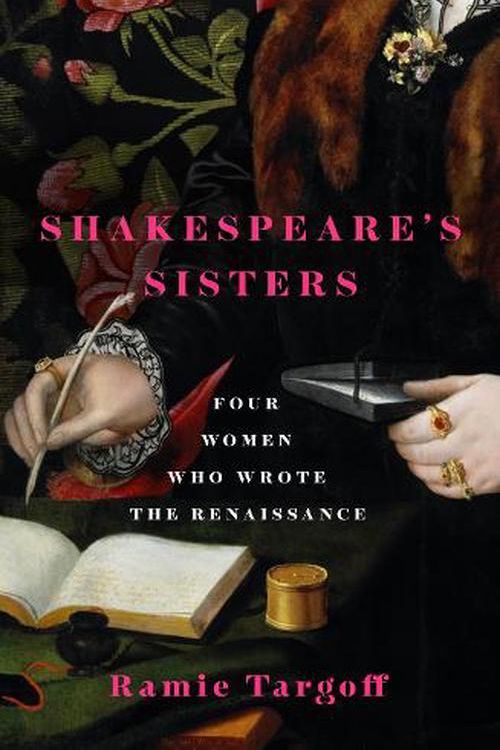 Cover Art for 9781529404890, Shakespeare's Sisters: Four Women Who Wrote the Renaissance by Ramie Targoff