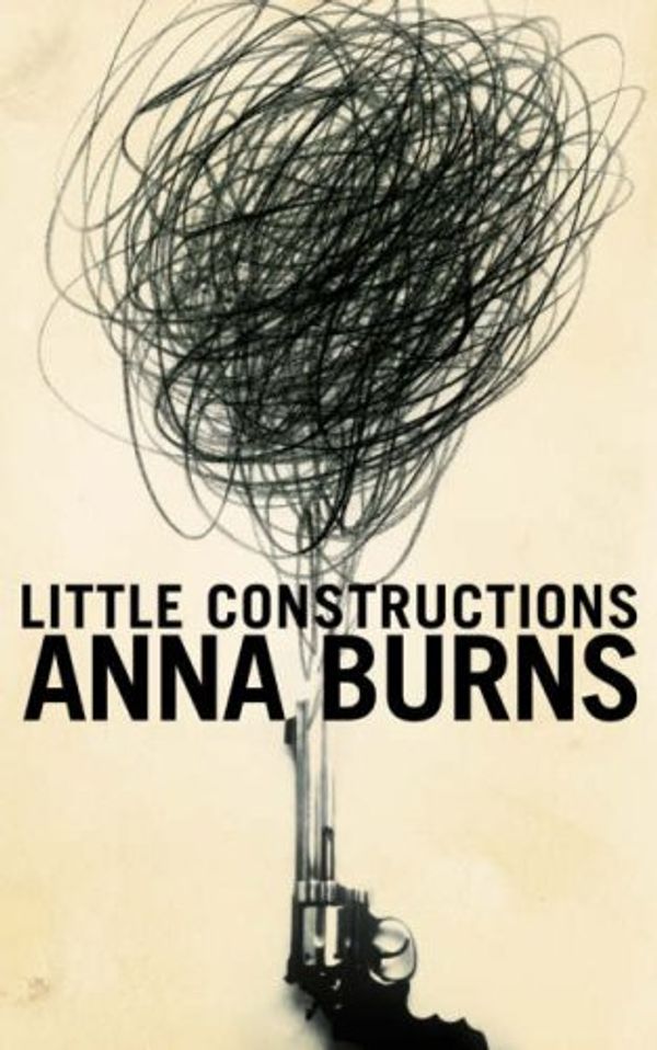 Cover Art for 9780007164639, Little Constructions by Anna Burns