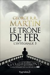 Cover Art for 9782756415932, Le Trône de fer l'Intégrale (A game of Thrones), Tome 5 : by George R. r. Martin