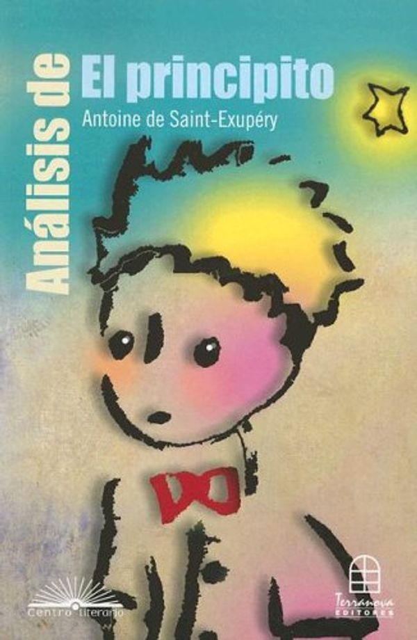 Cover Art for 9789583011962, Analisis de el Principito: Antoine de Saint-Exupery by Efrain Bahamon Pena