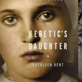 Cover Art for 9780316024495, The Heretic's Daughter by Kathleen Kent