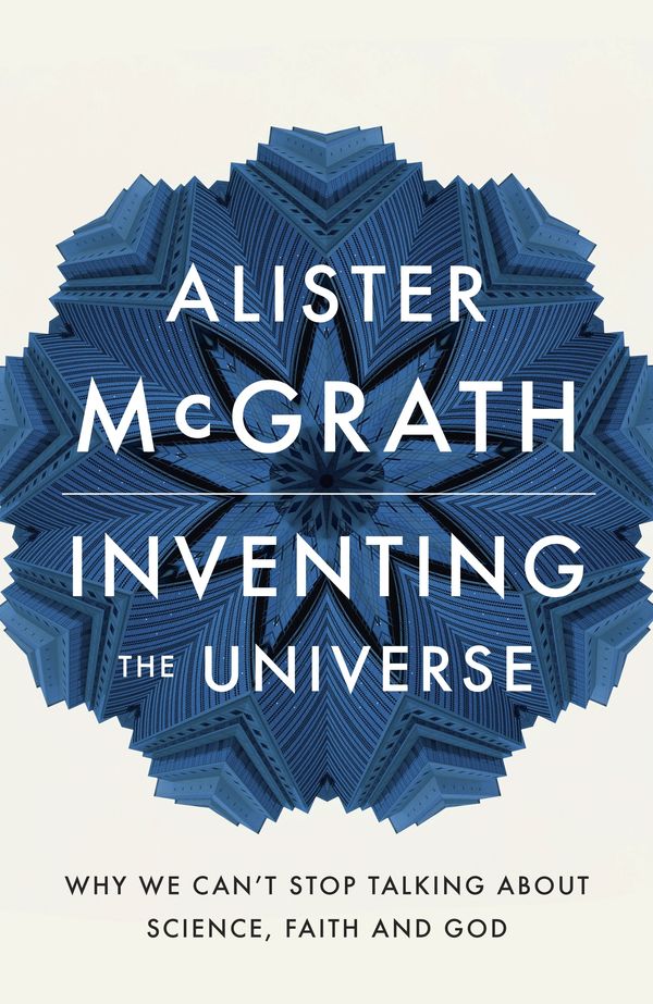 Cover Art for 9781444798487, Inventing the Universe by Alister McGrath