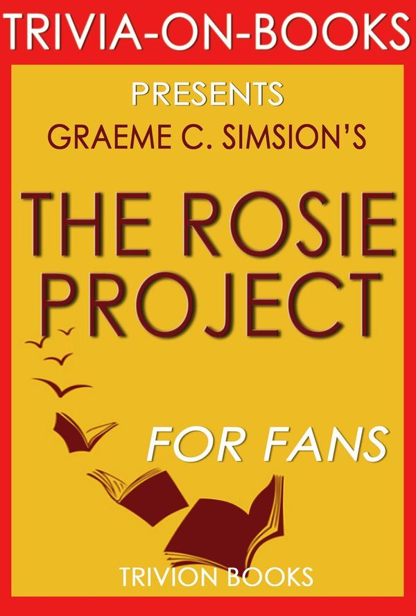 Cover Art for 9781524269159, The Rosie Project: A Novel by Graeme Simsion (Trivia-On-Books) by Trivion Books