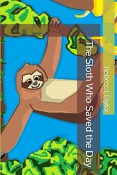 Cover Art for 9798861530217, The Sloth Who Saved the Day by Rebecca Taylor