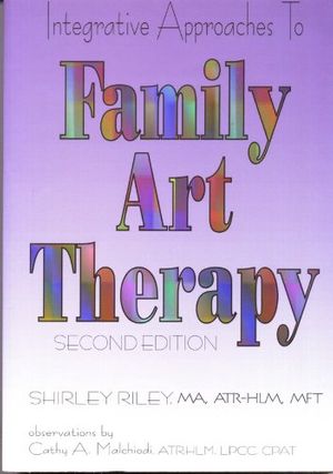 Cover Art for 9781890374037, Integrative Approaches to Family Art Therapy by Shirley Riley; Cathy A. Malchiodi