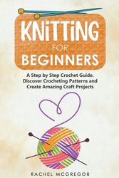 Cover Art for 9798201089078, Knitting for Beginners by Rachel McGregor