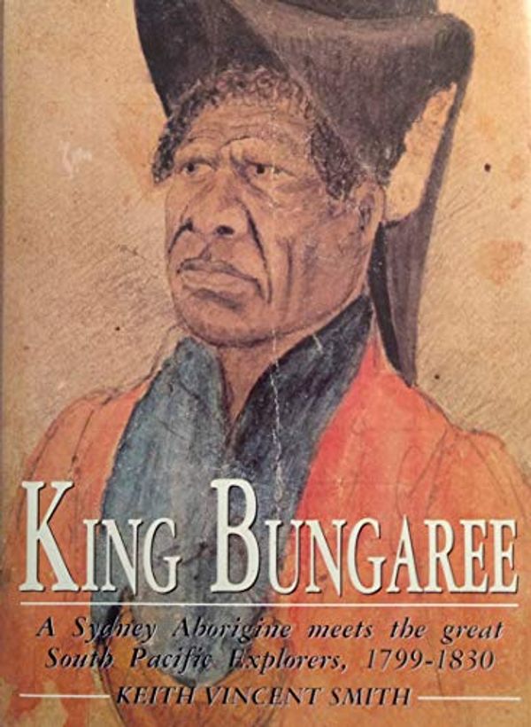 Cover Art for 9780864174703, King Bungaree by Keith Vincent Smith