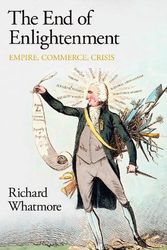 Cover Art for 9780241523421, The End of Enlightenment by Richard Whatmore