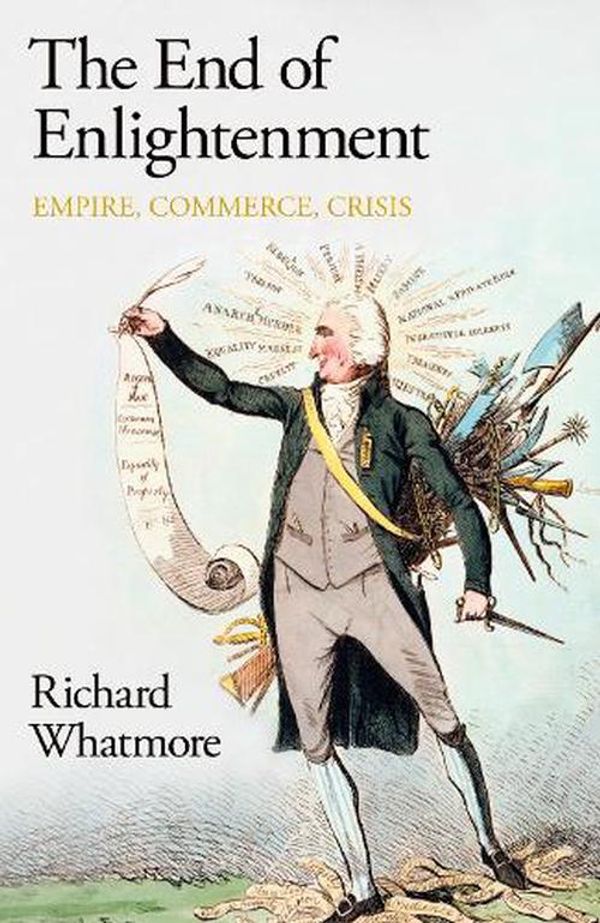 Cover Art for 9780241523421, The End of Enlightenment by Richard Whatmore