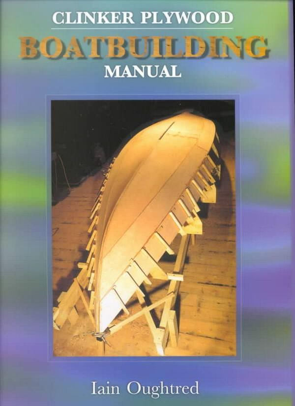 Cover Art for 9780937822616, Clinker Plywood Boatbuilding Manual by Iain Oughtred