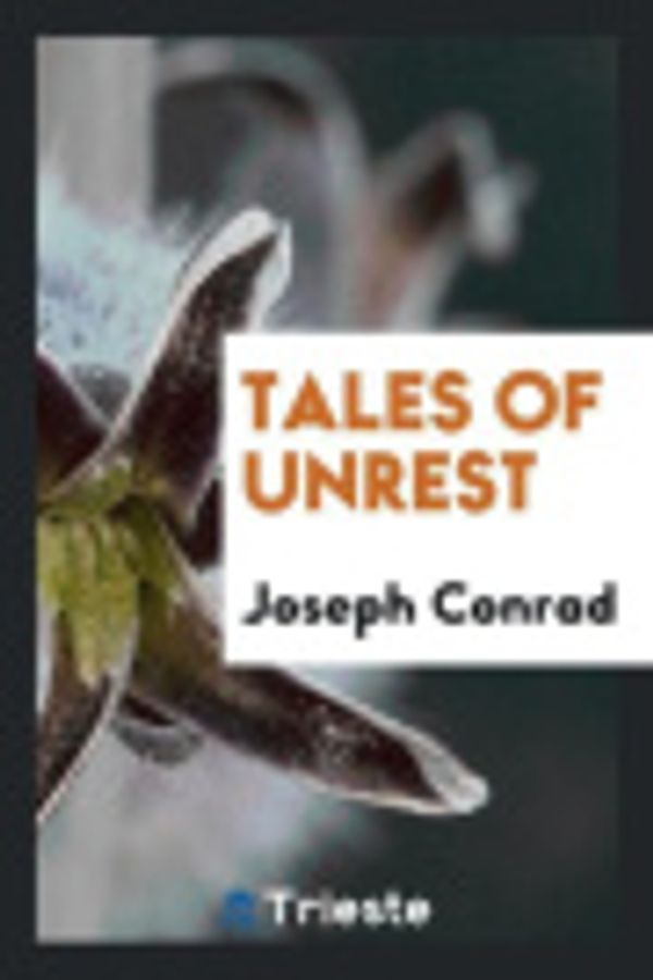 Cover Art for 9780649717828, Tales of Unrest by Joseph Conrad