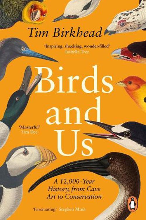 Cover Art for 9780241990131, Birds and Us: A 12,000 Year History, from Cave Art to Conservation by Tim Birkhead