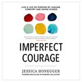 Cover Art for B07G8K38YV, Imperfect Courage: Live a Life of Purpose by Leaving Comfort and Going Scared by Jessica Honegger